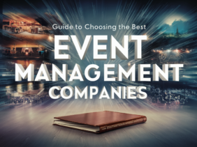 Guide to Choosing The Best Event Management Companies