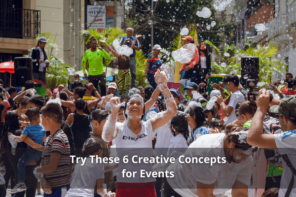 Try These 6 Creative Concepts for Events
